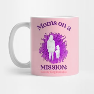 Moms on a Mission: Raising Kingdom Kids Mug